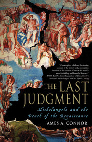 The Last Judgment (Michelangelo and the Death of the Renaissance) by James A. Connor, 9780230623897