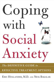 Coping with Social Anxiety (The Definitive Guide to Effective Treatment Options) by Eric Hollander, Nicholas Bakalar, 9780805075823