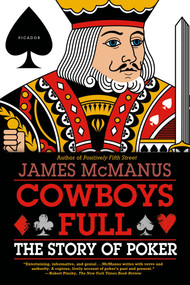 Cowboys Full (The Story of Poker) by James McManus, 9780312430085