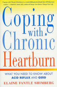 Coping with Chronic Heartburn (What You Need to Know About Acid Reflux and GERD) by Elaine Fantle Shimberg, 9780312268848