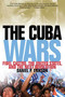 The Cuba Wars (Fidel Castro, the United States, and the Next Revolution) by Daniel P. Erikson, 9781608190126