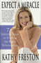 Expect a Miracle (7 Spiritual Steps to Finding the Right Relationship) by Kathy Freston, 9780312325848