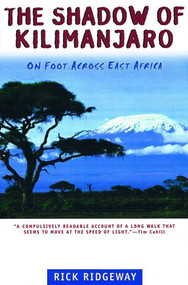 The Shadow of Kilimanjaro (On Foot Across East Africa) by Rick Ridgeway, 9780805053906