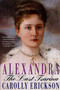 Alexandra (The Last Tsarina) by Carolly Erickson, 9780312302382