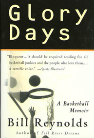 Glory Days (A Basketball Memoir) by Bill Reynolds, 9780312209667
