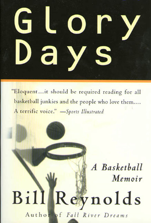 Glory Days (A Basketball Memoir) by Bill Reynolds, 9780312209667
