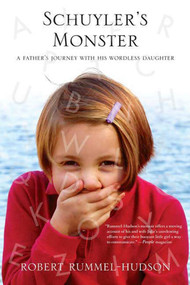 Schuyler's Monster (A Father's Journey with His Wordless Daughter) by Robert Rummel-Hudson, 9780312538804