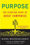 Purpose: The Starting Point of Great Companies (The Starting Point of Great Companies) by Nikos Mourkogiannis, Roger Fisher, 9781403975812