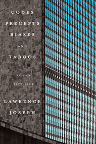 Codes, Precepts, Biases, and Taboos (Poems 1973-1993) by Lawrence Joseph, 9780374125172
