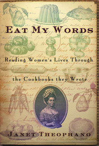Eat My Words (Reading Women's Lives Through the Cookbooks They Wrote) by Janet Theophano, 9781403962935