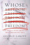 Whose Freedom? (The Battle over America's Most Important Idea) by George Lakoff, 9780312426477