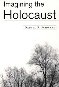 Imagining the Holocaust by Daniel R. Schwarz, 9780312233013