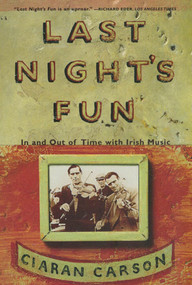 Last Night's Fun (A Book About Irish Traditional Music) by Ciaran Carson, 9780865475311
