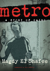 Metro: A Story of Cairo by Magdy El Shafee, Chip Rossetti, 9780805094886