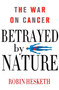 Betrayed by Nature (The War on Cancer) by Robin Hesketh, 9780230338487