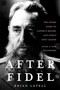 After Fidel (The Inside Story of Castro's Regime and Cuba's Next Leader) by Brian Latell, 9781403975072