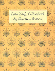 Cora Fry's Pillow Book by Rosellen Brown, 9780374524432