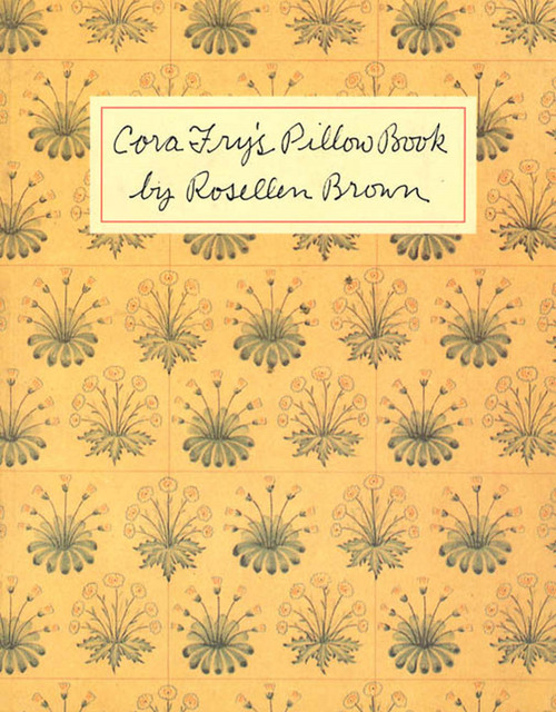 Cora Fry's Pillow Book by Rosellen Brown, 9780374524432