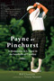 Payne at Pinehurst (A Memorable U.S. Open in the Sandhills of Carolina) by Bill Chastain, Tracey Stewart, 9780312330101