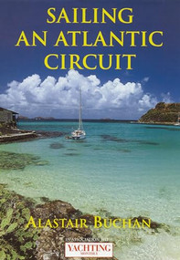 Yachting Monthly's Sailing an Atlantic Circuit by Alastair Buchan, 9780713659986