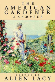 The American Gardener (A Sampler) by Allen Lacy, 9780374522179