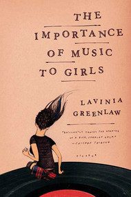 The Importance of Music to Girls by Lavinia Greenlaw, 9780312428372