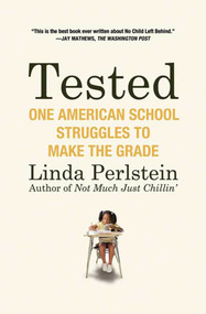 Tested (One American School Struggles to Make the Grade) by Linda Perlstein, 9780805088021