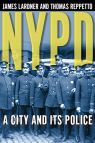 NYPD (A City and Its Police) by James Lardner, Thomas Reppetto, 9780805067378