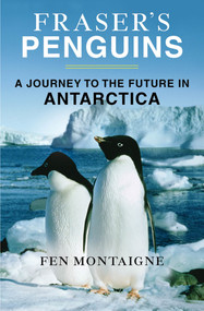 Fraser's Penguins (Warning Signs from Antarctica) by Fen Montaigne, 9781250002631