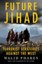 Future Jihad (Terrorist Strategies against the West) by Walid Phares, 9781403975119