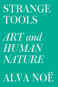 Strange Tools (Art and Human Nature) - 9780809089161 by Alva Noë, 9780809089161