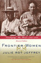 Frontier Women ("Civilizing" the West? 1840-1880 (Revised Edition)) by Julie Jeffrey, 9780809016013