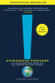 Outrageous Fortunes (The Twelve Surprising Trends That Will Reshape the Global Economy) - 9781250001733 by Daniel Altman, 9781250001733