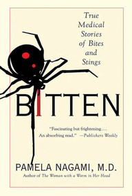 Bitten (True Medical Stories of Bites and Stings) by Pamela Nagami, M.D., 9780312318239