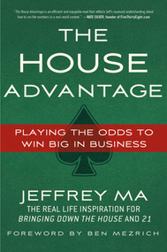 The House Advantage (Playing the Odds to Win Big In Business) by Jeffrey Ma, Ben Mezrich, 9780230120631
