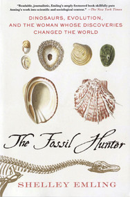 The Fossil Hunter (Dinosaurs, Evolution, and the Woman Whose Discoveries Changed the World) by Shelley Emling, 9780230103429