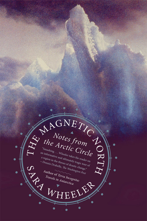 The Magnetic North (Notes from the Arctic Circle) - 9780374533090 by Sara Wheeler, 9780374533090