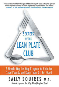 Secrets of the Lean Plate Club (A Simple Step-by-Step Program to Help You Shed Pounds and Keep Them Off for Good) by Sally Squires, 9780312339180