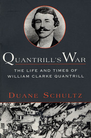 Quantrill's War (The Life & Times Of William Clarke Quantrill, 1837-1865) by Duane Schultz, 9780312169725