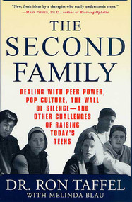 The Second Family (Dealing with Peer Power, Pop Culture, the Wall of Silence -- and Other Challenges of Raising Today's Teens) by Ron Taffel, Melinda Blau, 9780312284930