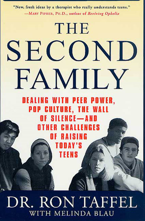 The Second Family (Dealing with Peer Power, Pop Culture, the Wall of Silence -- and Other Challenges of Raising Today's Teens) by Ron Taffel, Melinda Blau, 9780312284930