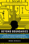 Beyond Boundaries (The New Neuroscience of Connecting Brains with Machines---and How It Will Change Our Lives) by Miguel Nicolelis, 9781250002617