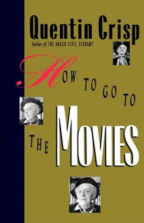 How to Go to the Movies by Quentin Crisp, 9780312299941