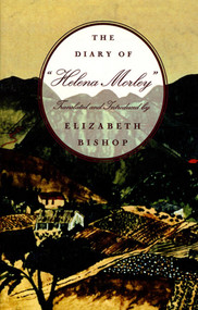 The Diary of "Helena Morley" by Elizabeth Bishop, 9780374524357