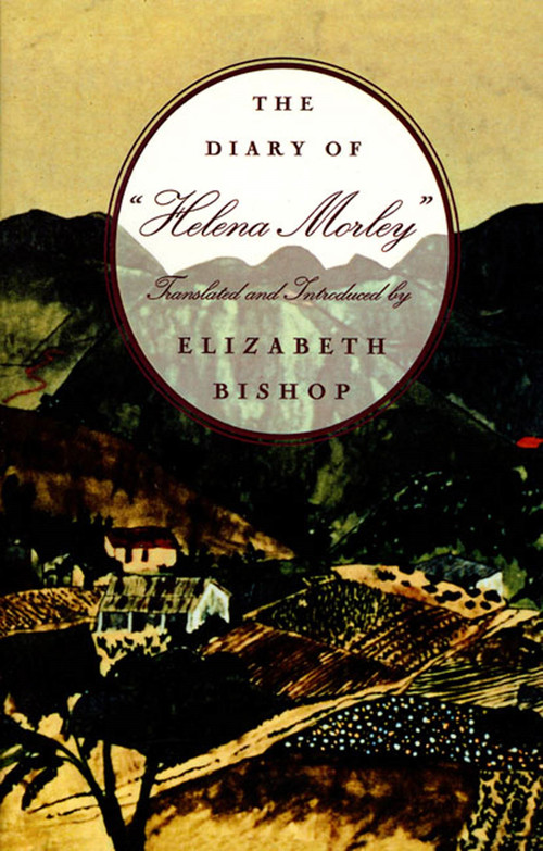 The Diary of "Helena Morley" by Elizabeth Bishop, 9780374524357