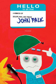 Hello to All That (A Memoir of Zoloft, War, and Peace) by John Falk, 9780312425630