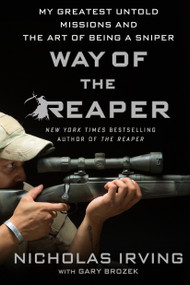 Way of the Reaper (My Greatest Untold Missions and the Art of Being a Sniper) - 9781250102584 by Nicholas Irving, Gary Brozek, 9781250102584