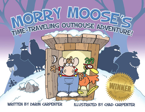 Morry Moose's Time-Traveling Outhouse Adventure by Chad Carpenter, 9781623431631
