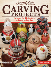 Quick & Cute Carving Projects (Patterns for 46 Projects to Carve in One Day) by Lori Dickie, 9781565239074