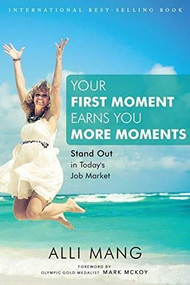 Your First Moment Earns You More Moments by Alli Mang, 9781628653236